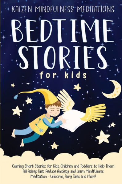 Bedtime Stories for Kids: Calming Short Kids, Children and Toddlers to Help Them Fall Asleep Fast, Reduce Anxiety, Learn Mindfulness Meditation - Unicorns, Fairy Tales More!