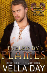 Title: Fueled By Flames: A Hot Paranormal Dragon Romance, Author: Vella Day