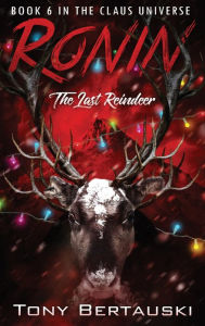 Title: Ronin: The Last Reindeer, Author: Tony Bertauski