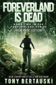 Title: Foreverland is Dead (Large Print Edition): A Science Fiction Thriller, Author: Tony Bertauski