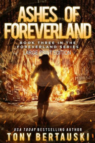 Title: Ashes of Foreverland (Large Print Edition): A Science Fiction Thriller, Author: Tony Bertauski
