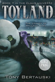 Title: Toyland (Large Print Edition): The Legacy of Wallace Noel, Author: Tony Bertauski