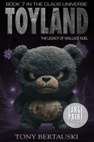 Title: Toyland (Large Print Edition): The Legacy of Wallace Noel (A Science Fiction Adventure), Author: Tony Bertauski