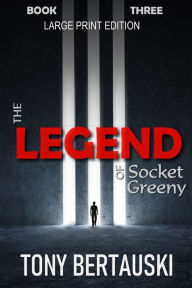 Title: The Legend of Socket Greeny (Large Print Edition): A Science Fiction Saga, Author: Tony Bertauski