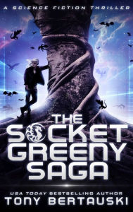 Title: The Socket Greeny Saga: A Science Fiction Adventure, Author: Tony Bertauski