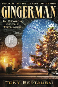 Title: Gingerman (Large Print): In Search of the Toymaker, Author: Tony Bertauski