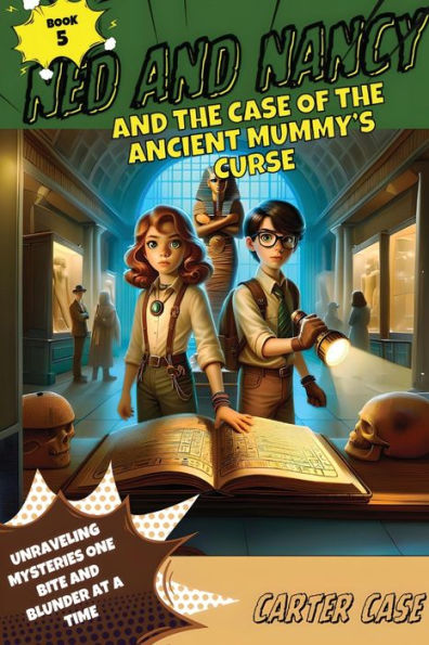 Ned and Nancy the Case of Ancient Mummy's Curse