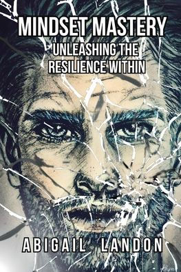 Mindset Mastery: Unleashing the Resilience Within