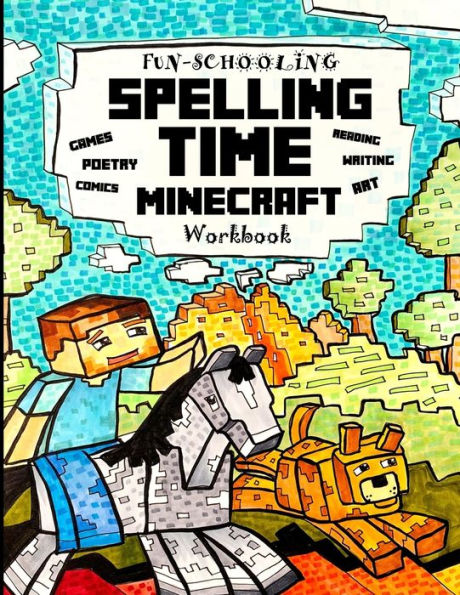 Fun-Schooling Spelling Time - Minecraft Workbook: 100 Spelling Words - For Elementary Students who Struggle with Spelling Reading, Writing, Spelling, Drawing, Comics, Mazes & Games - By the Makers of Dyslexia Games