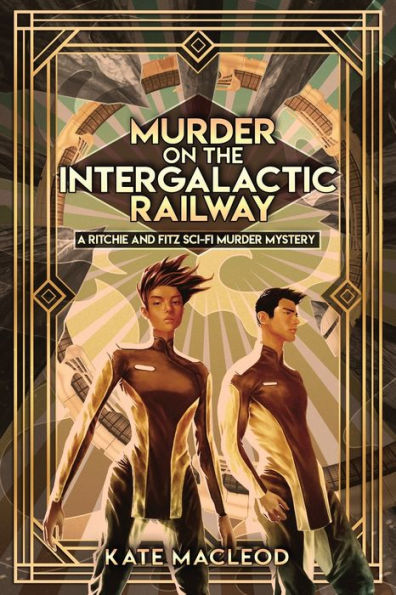 Murder on the Intergalactic Railway: A Ritchie and Fitz Sci-Fi Murder Mystery