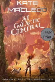 Title: At Galactic Central, Author: Kate MacLeod