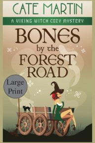 Title: Bones by the Forest Road: A Viking Witch Cozy Mystery, Author: Cate Martin