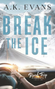Title: Break the Ice, Author: A. K. Evans