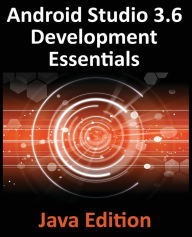 Title: Android Studio 3.6 Development Essentials - Java Edition: Developing Android 9 (Q) Apps Using Android Studio 3.5, Java and Android Jetpack, Author: Neil Smyth