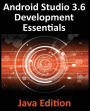 Android Studio 3.6 Development Essentials - Java Edition: Developing Android 9 (Q) Apps Using Android Studio 3.5, Java and Android Jetpack