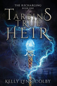 Title: Tarbin's True Heir, Author: Kelly Lynn Colby