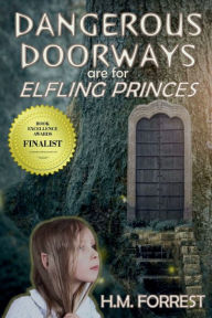 Title: Dangerous Doorways are for Elfling Princes: A Whimsical Collection of Elven Fairy Tales, Author: H.M. Forrest