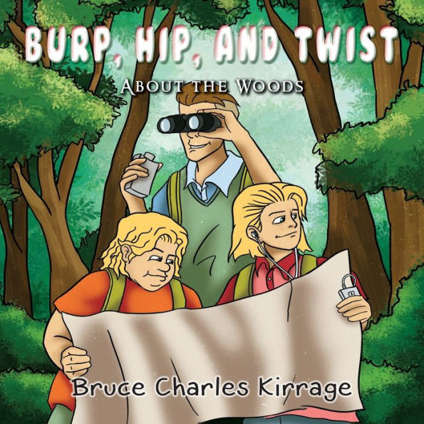 Burp, Hip, and Twist: About the Woods