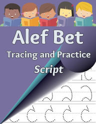 Title: Alef Bet Tracing and Practice, Script: Learn to write the letters of the Hebrew alphabet, Author: Sharon Asher
