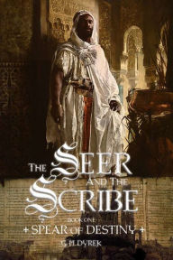 Title: The Seer and the Scribe: Spear of Destiny, Author: G.M. Dyrek