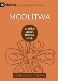 Title: Modlitwa (Prayer) (Polish): How Praying Together Shapes the Church, Author: John Onwuchekwa