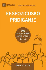 Title: Ekspozicijsko pridiganje (Expositional Preaching) (Slovenian): How We Speak God's Word Today, Author: David Helm