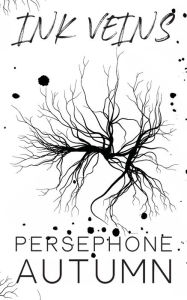 Title: Ink Veins, Author: Persephone Autumn