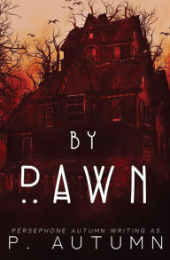 Title: By Dawn, Author: P. Autumn
