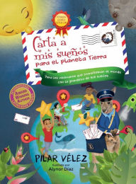 Title: Carta a mis sueï¿½os para el planeta Tierra: Para los visionarios que transforman el mundo con la grandeza de sus sueï¿½os, Author: Pilar Velez