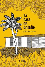 Title: La casa de antaï¿½o, Author: Carmen Hau