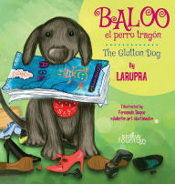 Title: Baloo el perro tragón / Baloo The Glutton Dog, Author: LaRupra Escritora