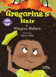 Title: Gregorina's Hair, Author: Milagros Wallace