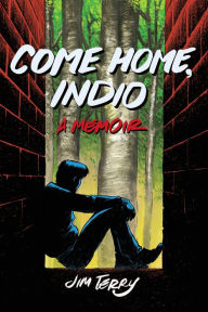 Ebooks download pdf free Come Home, Indio: A Memoir by Jim Terry (English literature) 9781951491048 CHM DJVU