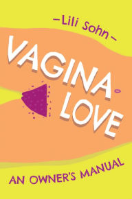 Read a book online without downloading Vagina Love: An Owner's Manual  by 