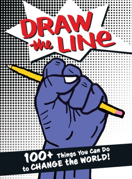 Draw The Line: 100+ Things You Can Do To Change The World!