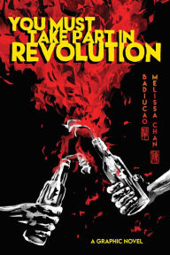 Ebook downloads free for kindle You Must Take Part in Revolution: A Graphic Novel
