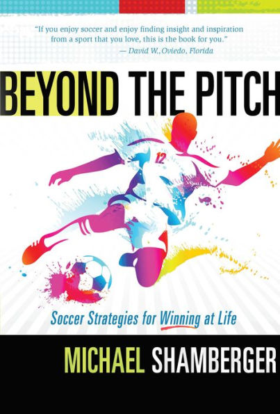 Beyond the Pitch: Soccer Strategies for Winning at Life