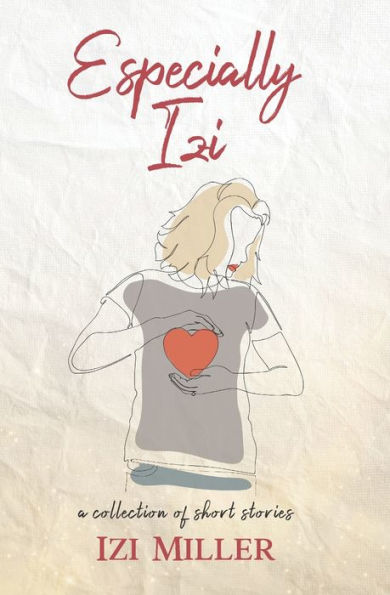 Especially Izi: a collection of short stories