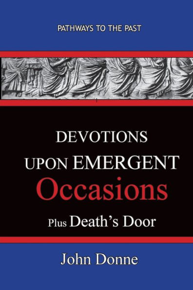 DEVOTIONS UPON EMERGENT OCCASIONS - Together with DEATH'S DUEL