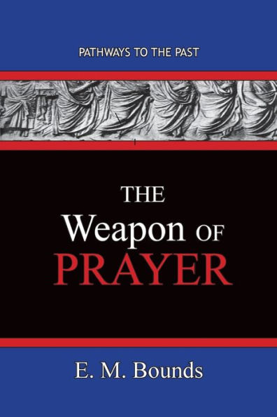 The Weapon of Prayer: Pathways To The Past