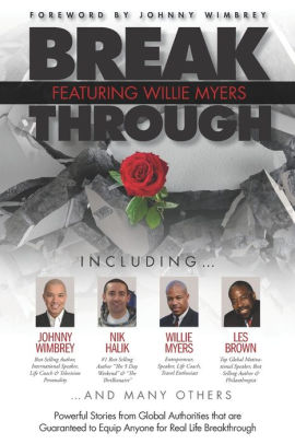 Break Through Featuring Willie Myers Powerful Stories From Global Authories That Are Guaranteed To Equip Anyone For Real Life Breakthrough By Johnny Wimbrey Paperback Barnes Noble