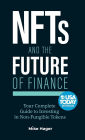 NFTs and the Future of Finance: Your complete guide to investing in Non-Fungible Tokens