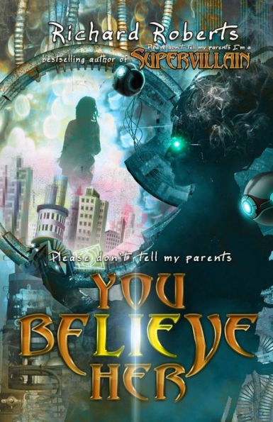 Please Don't Tell My Parents You Believe Her