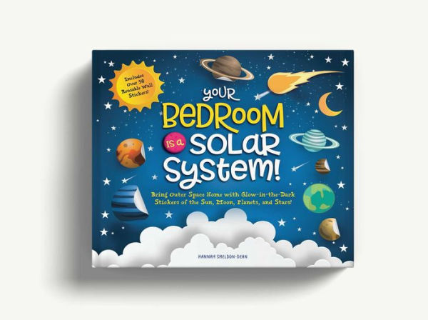 Your Bedroom is a Solar System!: Bring Outer Space Home with Reusable, Glow-in-the-Dark (BPA-free!) Stickers of the Sun, Moon, Planets, and Stars!