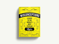 Alternative view 15 of Misconceptions: A Guide to the World's Most Popular Myths
