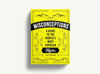 Alternative view 9 of Misconceptions: A Guide to the World's Most Popular Myths