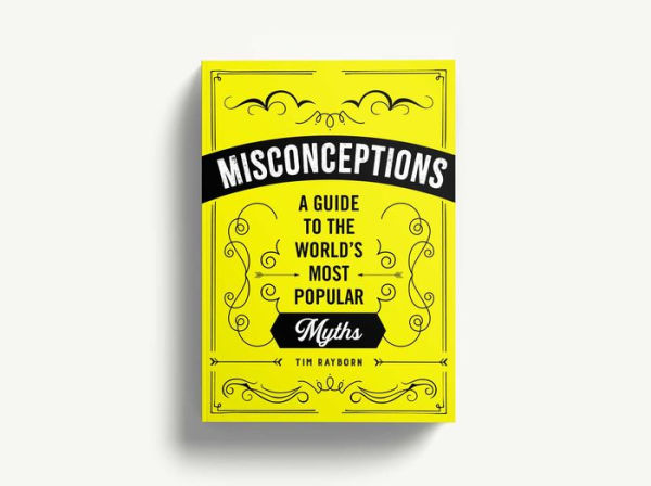 Misconceptions: A Guide to the World's Most Popular Myths