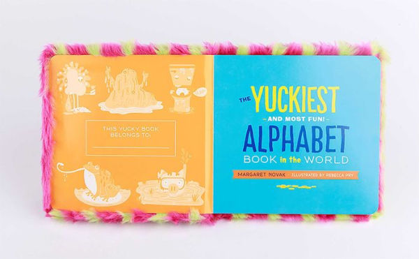 The Yuckiest Alphabet Book in the World: Everything Icky, Slimy, Messy, and Gooey from A to Z!