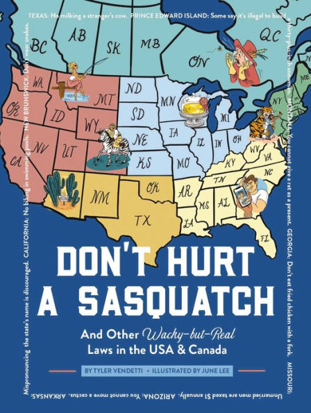 Don't Hurt a Sasquatch: And Other Wacky-but-Real Laws in the USA and Canada