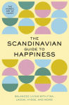 Alternative view 1 of The Scandinavian Guide to Happiness: The Nordic Art of Happy and Balanced Living with Fika, Lagom, Hygge, and More!